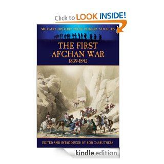 The First Afghan War 1839 1842 (Military History from Primary Sources) eBook Bob Carruthers Kindle Store