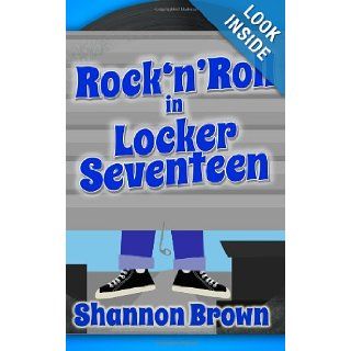 Rock'N'Roll in Locker Seventeen Shannon Brown 9780615636757 Books