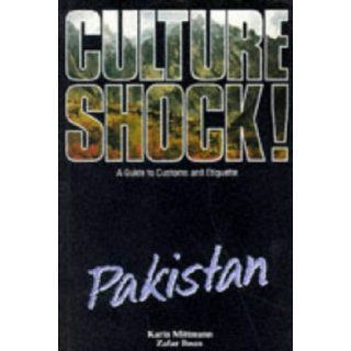 Culture Shock Pakistan A Guide to Customs and Etiquette Zafar Ihsan, Karin Mittmann 9781870668781 Books