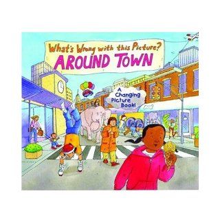 What's Wrong with this Picture? Around Town Rachel Lipman, Anthony Lewis 9781581176797 Books