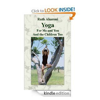 Yoga   For Me and You and the Children Too (Children's Books for the Whole Family) eBook Ruth Aharoni Kindle Store