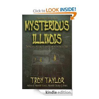 Mysterious Illinois (Haunted Illinois Series) eBook Troy Taylor Kindle Store