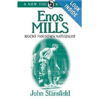 Enos Mills Rocky Mountain Naturalist (Now You Know Bios) John Stansfield 9780865410725 Books