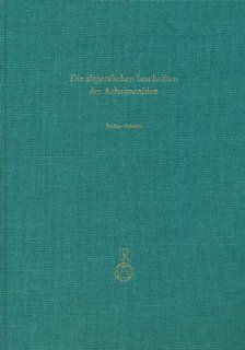 Die altpersischen Inschriften der Achaimeniden Editio minor mit deutscher bersetzung (German Edition) (9783895006852) Rudiger Schmitt Books