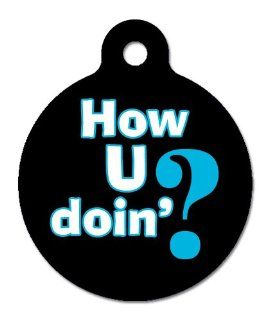 How U Doin?   Pet ID Tag, 2 Sided, 4 Lines Custom Personalized Text Available  Pet Identification Tags 