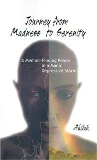 Journey from Madness to Serenity A Memoir Finding Peace in a Manic Depressive Storm 9781587217647 Social Science Books @