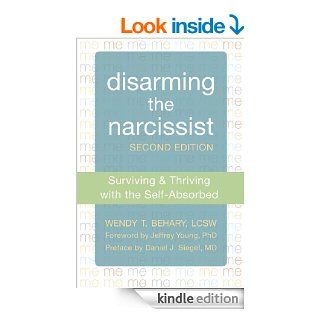 Disarming the Narcissist Surviving and Thriving with the Self Absorbed   Kindle edition by Wendy T. Behary, Jeffrey Young, Daniel J. Siegel MD. Health, Fitness & Dieting Kindle eBooks @ .