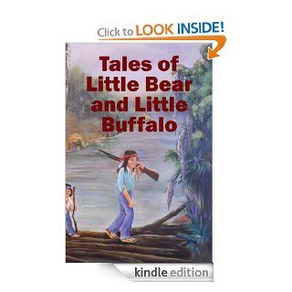 Tales of Little Bear and Little Buffalo   Kindle edition by Roy Naquin. Children Kindle eBooks @ .