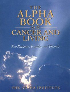Alpha Book on Cancer and Living Brent Ryder 9780963236098 Books