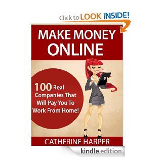 Make Money Online   100 Real Companies That Pay You To Work From Home eBook Catherine Harper Kindle Store