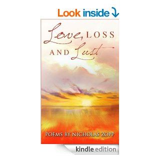 Love, Loss & Lust Poems by Nicholas Zopp eBook Nicholas Zopp Kindle Store