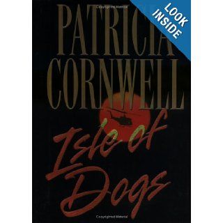 Isle of Dogs Patricia Cornwell 9780399147395 Books