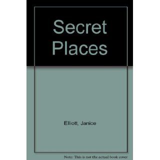 Secret Places Janice Elliott 9780312708719 Books