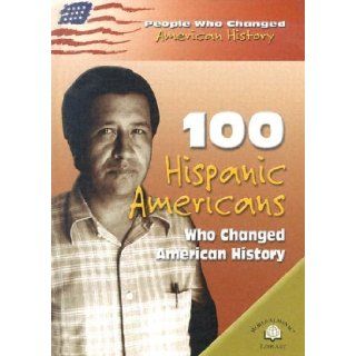100 Hispanic Americans Who Changed History (People Who Changed American History) Rick Laezman 9780836857696 Books