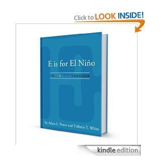 E is for El Nino (the e x p l o r e series)   Kindle edition by Adrea L. Peters, Teffanie T. White. Children Kindle eBooks @ .