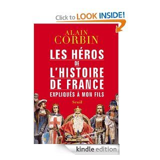Les Hros de l'histoire de France expliqus  mon fils 1 (French Edition) eBook Alain Corbin Kindle Store