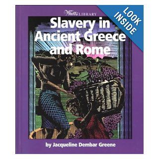 Slavery in Ancient Greece and Rome (Watts Library) Jacqueline Dembar Greene 9780531116937 Books