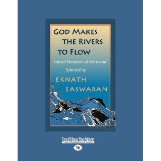God Maes The Rivers To Flow Sacred Literature Of The World Eknath Easwaran 9781459619135 Books