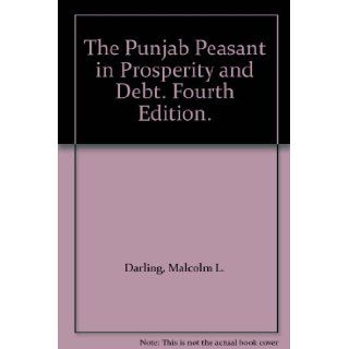 The Punjab Peasant in Prosperity and Debt. Fourth Edition. Malcolm L. Darling Books