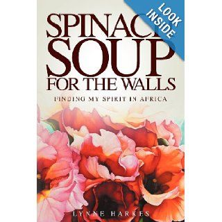Spinach Soup for the Walls Lynne Harkes 9781907203466 Books