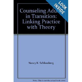 Counseling Adults in Transition Linking Practice with Theory Nancy K. Schlossberg, Elinor B. Waters, Jane Goodman Books