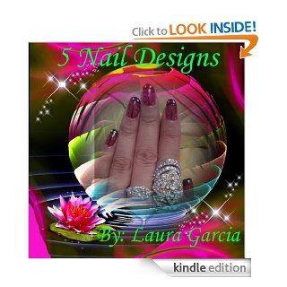 5 Nail Designs eBook Laura Garcia Kindle Store