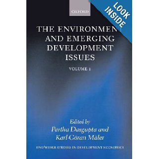 The Environment and Emerging Development Issues Volume 1 (Wider Studies in Development Economics) (Vol 1) Partha Dasgupta, Karl Gran Mler 9780199240692 Books