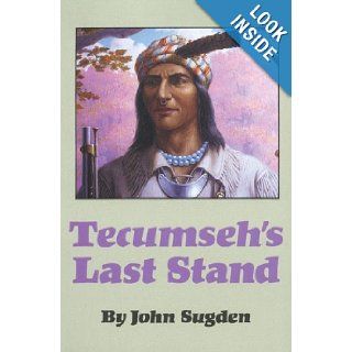 Tecumseh's Last Stand John Sugden 9780806122427 Books