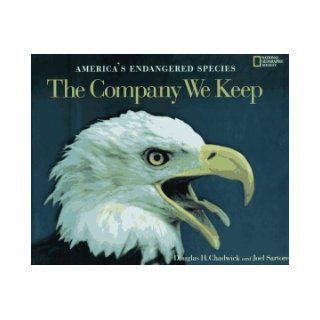 The Company We Keep America's Endangered Species Douglas H. Chadwick, Joel Sartore, National Geographic Society (U. S.) 9780792233107 Books