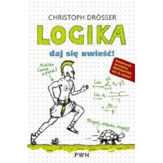 Logika (Polska wersja jezykowa) Christoph Drosser 5907577332235 Books