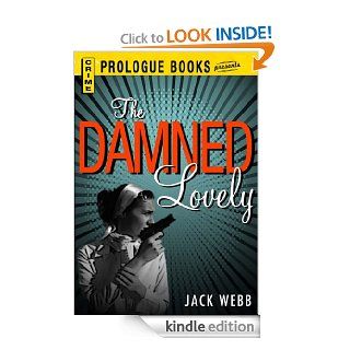 The Damned Lovely (Prologue Books) eBook Jack Webb Kindle Store