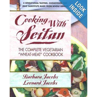 Cooking with Seitan The Complete Vegetarian "Wheat Meat" Cookbook Barbara Jacobs Books