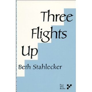 Three Flights Up Beth Stahlecker 9781884800047 Books