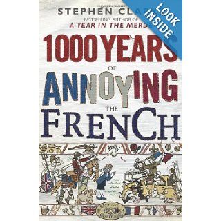 1000 Years of Annoying the French Stephen Clarke 9780552775755 Books