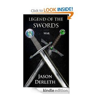 Legend of the Swords   War (Legend of the Swords Series) eBook Jason Derleth Kindle Store