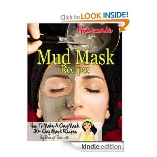 Homemade Mud Mask Recipes. How To Make A Clay Mask. 30+ Recipes (Pamper Yourself)   Kindle edition by Roxy's Recipes. Health, Fitness & Dieting Kindle eBooks @ .