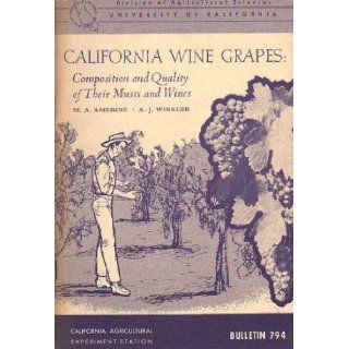 California wine grapes Composition and quality of their musts and wines (Bulletin 794) M. A Amerine, A.J. Winkler Books
