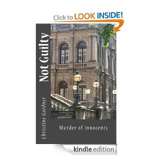 Not Guilty Murder of Innocents eBook Christine Gardner Kindle Store