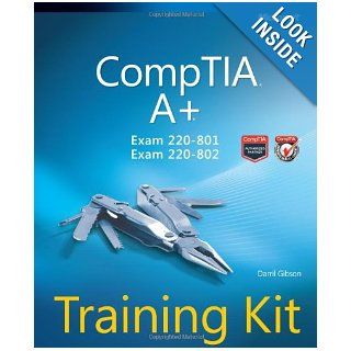 CompTIA A+ Training Kit (Exam 220 801 and Exam 220 802) (Microsoft Press Training Kit) Darril Gibson 9780735662681 Books