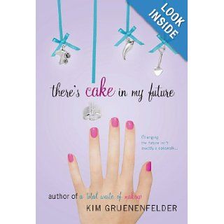 There's Cake in My Future Kim Gruenenfelder Books