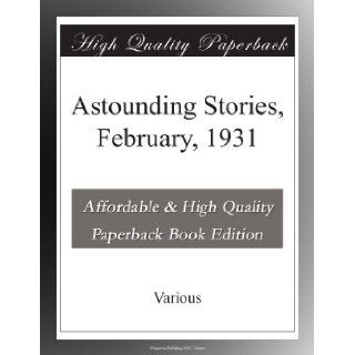 Astounding Stories, February, 1931 Various . Books