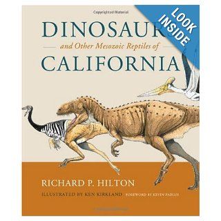 Dinosaurs and Other Mesozoic Reptiles of California Richard P. Hilton, Ken Kirkland, Kevin Padian Books