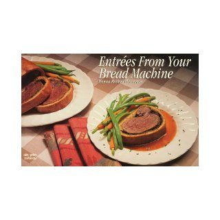 Entrees from Your Bread Machine (Nitty Gritty Cookbooks) Donna R. German, Mike Nelson 9781558671454 Books