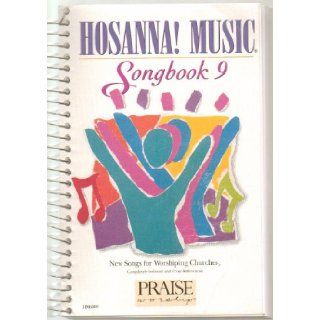 Praise & Worship Songbook 9, New Songs for Worshiping Churches   Songs 713 thru 805, Hosanna Music Song Book   Piano, Keyboard, Guitar Chord Names, Song book   Spiral Bound   1995 Edition (This Collection from the Best Selling Praise & Worship Tap