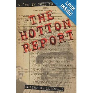 The Hotton Report Robert K. McDonald 9780966575385 Books