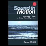 Sound in Motion  A Performers Guide to Greater Musical Expression