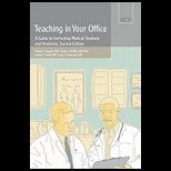Teaching in Your Office A Guide to Instructing Medical Students and Residents