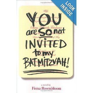 You Are SO Not Invited to My Bat Mitzvah (9780786856169) Fiona Rosenbloom Books