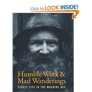 Humble Work and Mad Wanderings Street Life in the Machine Age (9781887694032) Ken Appollo Books