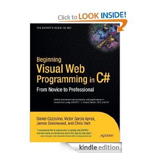 Beginning Visual Web Programming in C# From Novice to Professional eBook Daniel Cazzulino, Victor Garcia Aprea, James Greenwood, Chris Hart Kindle Store